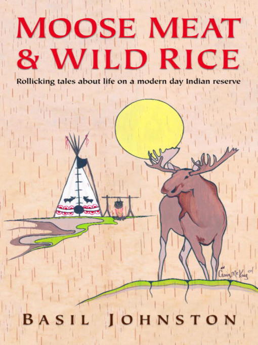 Title details for Moose Meat & Wild Rice by Basil Johnston - Available